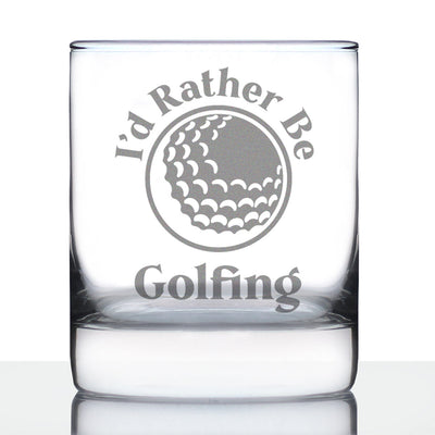 I'd Rather Be Golfing - 10 Ounce Rocks Glass
